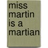 Miss Martin Is A Martian