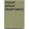 Mount Wilson Observatory by John McBrewster