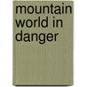 Mountain World In Danger door Sten Nilsson
