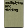 Multiplying and Dividing door Wendy Clemson