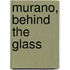 Murano, Behind The Glass