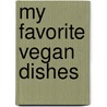 My Favorite Vegan Dishes door Lori Hatch