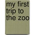 My First Trip to the Zoo