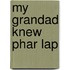 My Grandad Knew Phar Lap