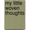 My Little Woven Thoughts by T.W. Spalding