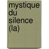 Mystique Du Silence (La) door Jacques Vigne