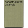 Nanostructured Catalysts door Royal Society of Chemistry