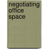 Negotiating Office Space door Robert Miller
