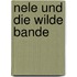 Nele und die wilde Bande