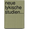 Neue Lykische Studien... by Wilhelm Pertsch