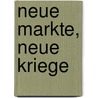 Neue Markte, Neue Kriege by M. Wicking