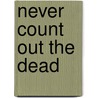 Never Count Out The Dead door Teran Boston