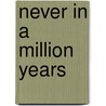 Never In A Million Years door Sylvan Marler