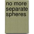 No More Separate Spheres