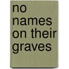 No Names On Their Graves by Geoffrey Davison