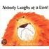 Nobody Laughs At A Lion!