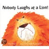 Nobody Laughs At A Lion! by Paul Bright