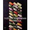 Nobu Vegetarian Cookbook door Nobu Matsuhisa