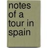Notes Of A Tour In Spain door Frederick W. Rose