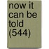 Now It Can Be Told (544)