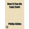 Now It Can Be Told (544) by Sir Philip Gibbs