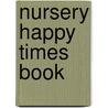 Nursery Happy Times Book door Katherine Royer