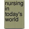 Nursing In Today's World door Rn