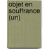 Objet En Souffrance (Un)