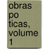 Obras Po Ticas, Volume 1