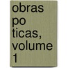 Obras Po Ticas, Volume 1 door Nicasio Lvarez De Cienfuegos