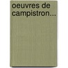 Oeuvres De Campistron... door Jean-Galbert De Campistron