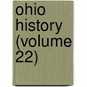 Ohio History (Volume 22) by Ohio Historical Society