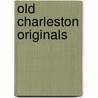 Old Charleston Originals door Margaret Rivers Eastman