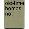 Old-Time Horses Not door Maggie Kate
