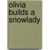 Olivia Builds a Snowlady by Farrah McDoogle