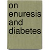 On Enuresis And Diabetes door William Abbotts Smith