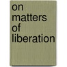 On Matters Of Liberation door Amardo Rodriquez