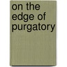 On The Edge Of Purgatory door Bonnie J. Clark