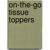 On-The-Go Tissue Toppers by Darlene Neubauer