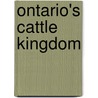 Ontario's Cattle Kingdom door Margaret Derry