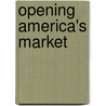 Opening America's Market door Jr Alfred E. Eckes
