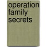 Operation Family Secrets by Kent Zimmerman