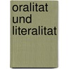Oralitat Und Literalitat by Sybille Kleinschmitt