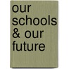 Our Schools & Our Future door Paul E. Peterson