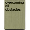 Overcoming All Obstacles door Jane R. Becker