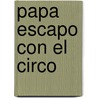 Papa Escapo Con El Circo door Andrea Fuentes Silva