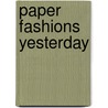 Paper Fashions Yesterday door Jill Sawyer