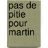 Pas De Pitie Pour Martin