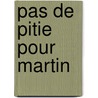 Pas De Pitie Pour Martin door Karin Slaughter