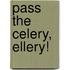 Pass The Celery, Ellery!